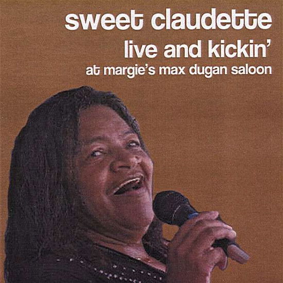 Cover for Sweet Claudette · Live and Kickin (CD) (2007)