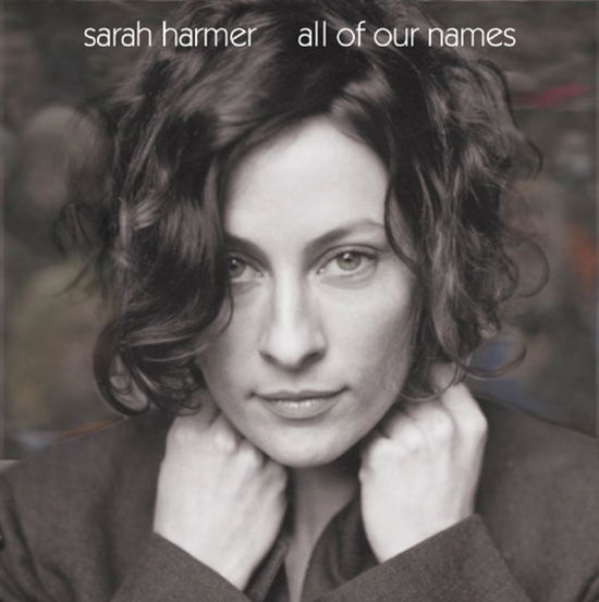 Sarah Harmer-all of Our Names - Sarah Harmer - Musique - ROUNDER - 0601143103223 - 23 mars 2004