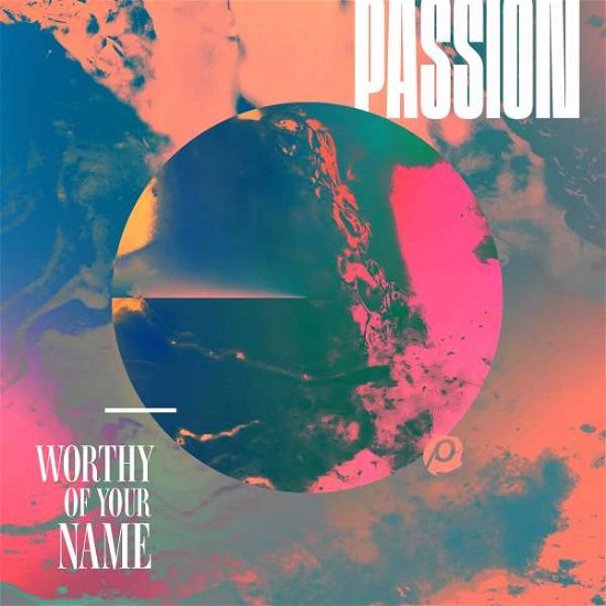 Cover for Passion · Worthy Of Your Name (CD) (2017)