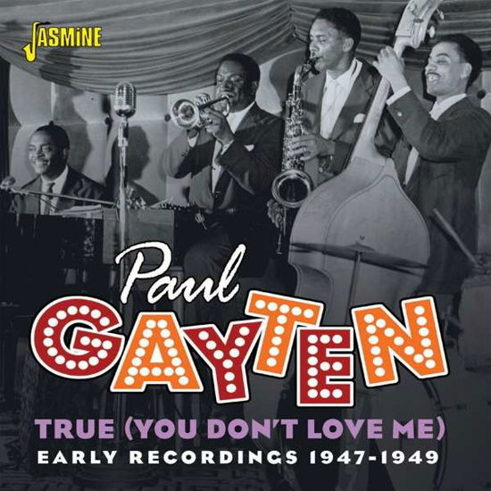 True (You Don't Love Me): Early Recordings 1947-1949 - Paul Gayten - Music - JASMINE - 0604988316223 - November 19, 2021