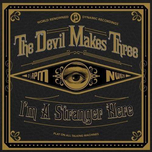 I'm A Stranger Here - Devil Makes Three - Music - KAHN - 0607396628223 - August 27, 2021