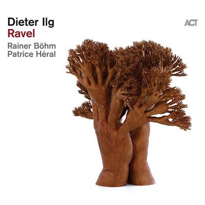 Dieter Ilg · Ravel (CD) [Digipak] (2022)