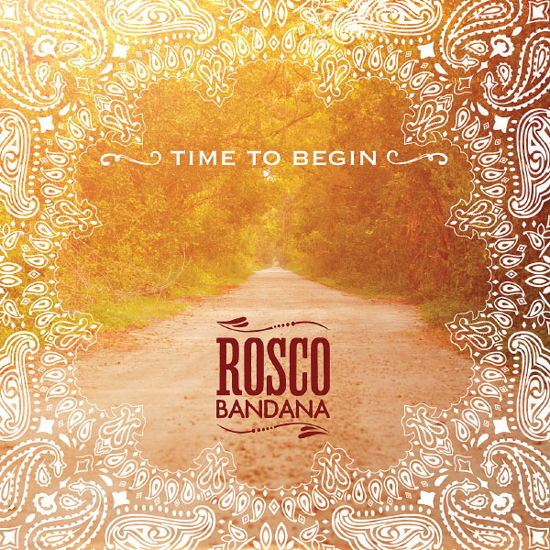 Cover for Roscoe Bandana · Time To Begin (CD) (2013)