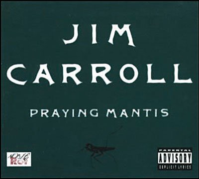 Cover for Jim Carroll · Praying Mantis (CD) [Reissue edition] [Digipak] (2008)
