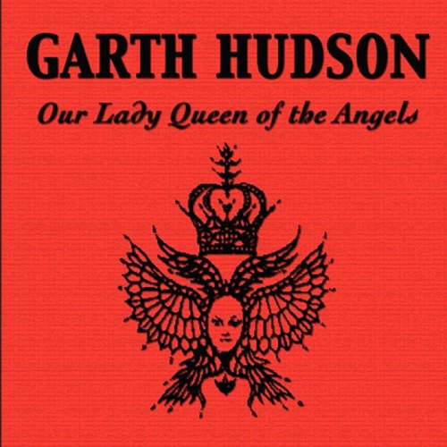 Cover for Garth Hudson · Our Lady Queen Of The Angels (CD) (2006)