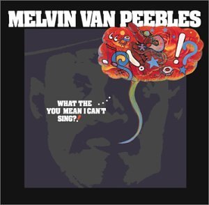 Cover for Melvin Van Peebles · What The...You Mean I Ca (CD) (2003)