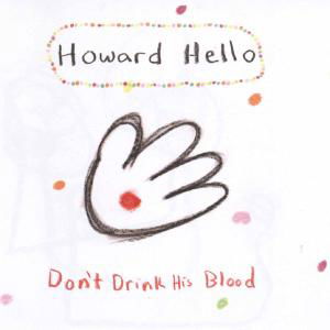 Don't Drink His Blood - Howard Hello - Musique - TEMPORARY RESIDENCE LTD - 0656605306223 - 2 octobre 2003