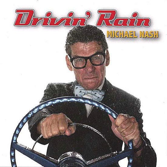 Cover for Michael Nash · Drivin' Rain (CD) (2007)