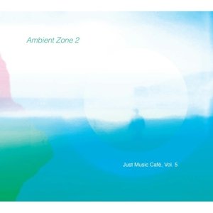 Cover for Various Artists · Ambient Zone 2 (Just Music Cafe, Vol. 5) (CD) (2015)