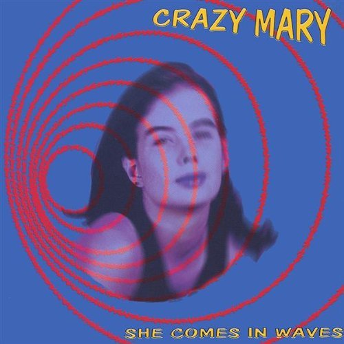 She Comes in Waves - Crazy Mary - Music - CD Baby - 0700106940223 - October 12, 1999