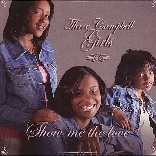 Cover for Three Campbell Girls · Show Me the Love (CD) (2006)