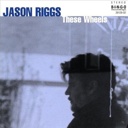 Cover for Jason Riggs · These Wheels (CD) (2001)