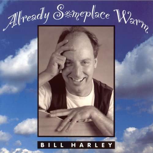 Cover for Bill Harley · Already Someplace Warm (CD) [Digipak] (2003)