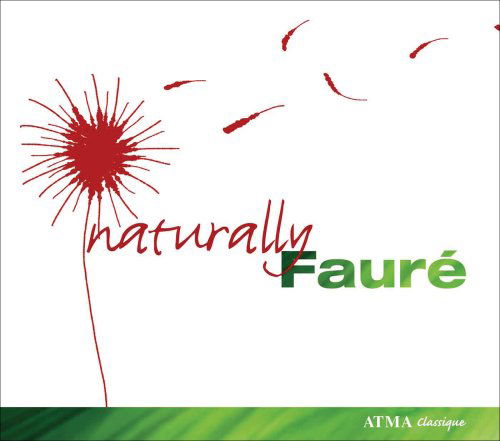 Naturally Faure - G. Faure - Musik - ATMA CLASSIQUE - 0722056300223 - 24 juni 2008