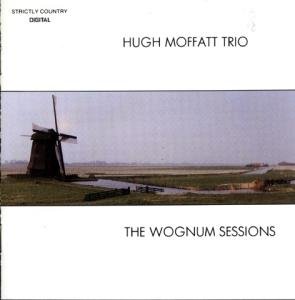 Wognum Sessions - Hugh Trio Moffatt - Música - STRICTLY COUNTRY - 0742451853223 - 9 de junio de 2009