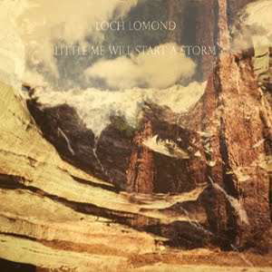 Cover for Loch Lomond · Little Me Will Start a Storm (CD) (2011)