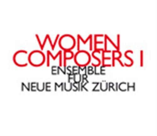 Cover for Ensemble Fur Neue Musik Zurich · Katharina Rosenberger / Ada Gentile / Carneci Carmen Maria: Women Composers I (CD) (2017)