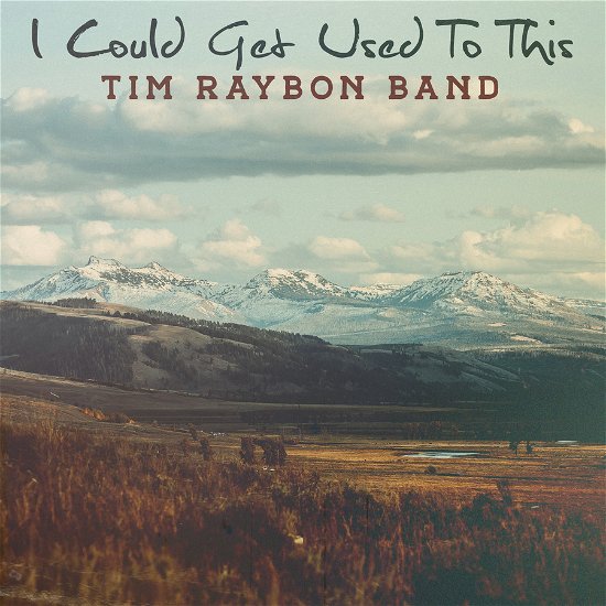 Cover for Tim Raybon Band · I Could Get Used to This (CD) (2023)