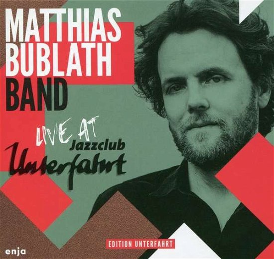 Live At Jazzclub Unterfahrt - Matthias -Band- Bublath - Musik - YELLOW - 0767522220223 - 20. april 2018