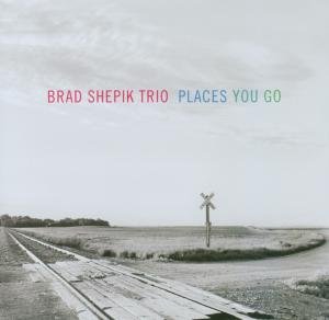 Cover for Brad Shepik Trio · Places You Go (CD) (2015)