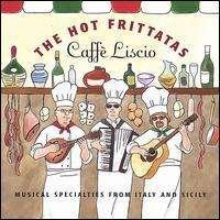 Cover for Hot Frittatas · Caffe Liscio (CD) (2001)