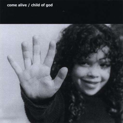 Child of God - Come Alive - Music - CDB - 0783707562223 - July 16, 2002