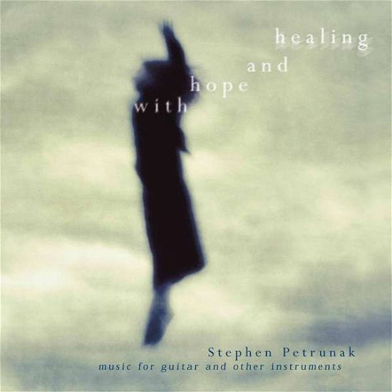 Cover for Stephen Petrunak · With Hope &amp; Healing (CD) (2001)