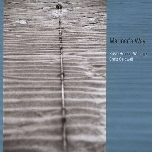 Cover for Hodder-williams,susie &amp; Chris Caldwell · Mariner's Way (CD) (2010)