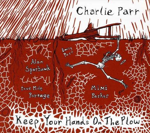 Keep Your Hands on the Plow - Charlie Parr - Musik - CDBABY - 0789577675223 - 8. Dezember 2011