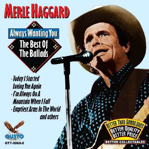 Always Wanting You: the Best of the Ballads - Merle Haggard - Musiikki - GUSTO - 0792014226223 - maanantai 19. maaliskuuta 2012