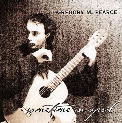Sometime in April - Gregory M. Pearce - Musik - Gregory M. Pearce - 0794465732223 - 12 augusti 2003