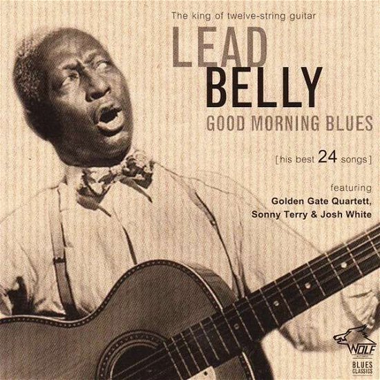 Good Morning Blues - Leadbelly - Musiikki - WOLF RECORDS - 0799582601223 - maanantai 21. marraskuuta 2016