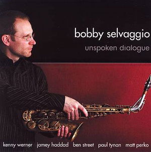 Cover for Bobby Selvaggio · Unspoken Dialogue (CD) (2014)