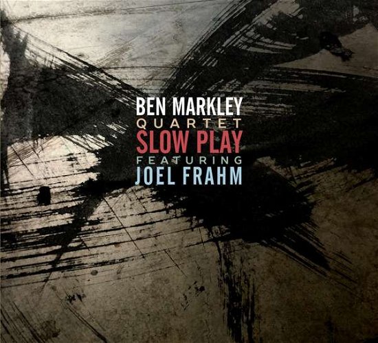 Cover for Ben -Quartet- Markley · Slow Play (CD) (2020)