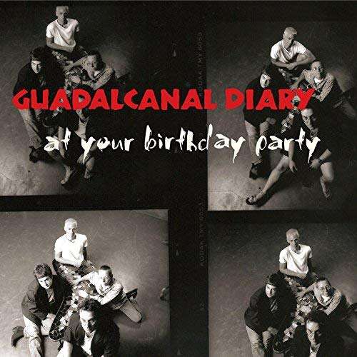 Cover for Guadalcanal Diary · At Your Birthday Party (CD) (2018)