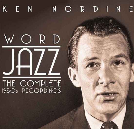 Word Jazz: the Complete 19550s Recordings - Ken Nordine - Musikk - CHROME DREAMS MUSIC - 0823564616223 - 1. november 2010