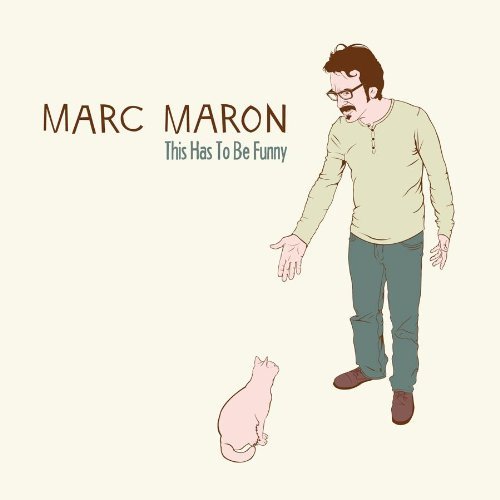 This Has to Be Funny - Marc Maron - Musikk - COMEDY - 0824363012223 - 15. august 2011