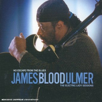 No Escape from the Blues: the Electric Lady Sessions - James Blood Ulmer - Musiikki - HYENA - 0825005931223 - maanantai 4. lokakuuta 2004