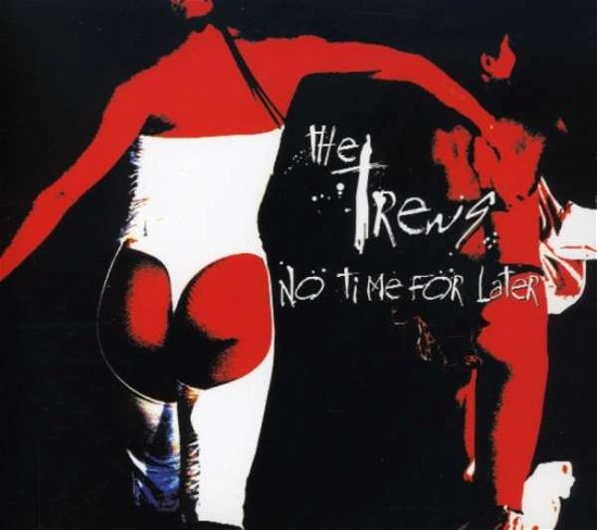 Cover for The Trews · No Time for Later (CD) [Ltd edition] (2012)