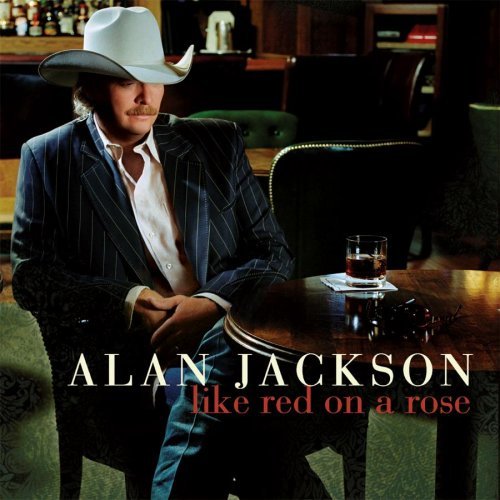 Cover for Alan Jackson · Like Red On A Rose (CD) (2006)