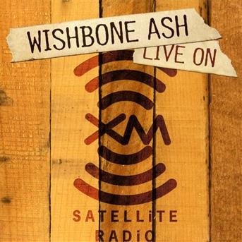Cover for Wishbone Ash · Live on Xm Satellite Radio (CD) (2009)