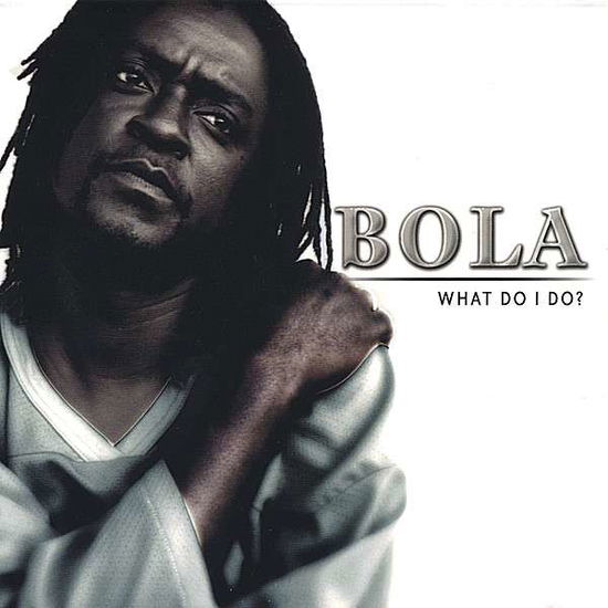 Cover for Bola · What Do I Do? (CD) (2005)