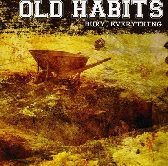 Cover for Old Habits · Bury Everything (CD) (2013)