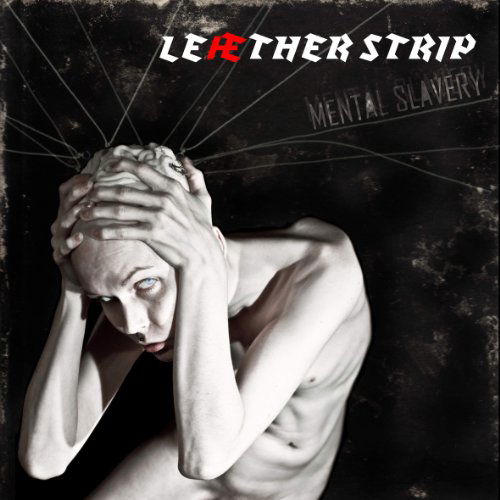 Mental Slavery - Leaether Strip - Musik - ALFA MATRIX - 0882951015223 - 5 juli 2010