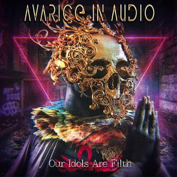 Cover for Avarice In Audio · Our Idols Are Filth (CD) [Digipak] (2022)