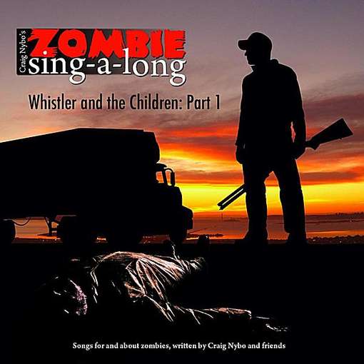 Cover for Craig Nybo · Zombie Sing-A-Long: Whistler And The Children, Pt. 1 (CD) (2012)