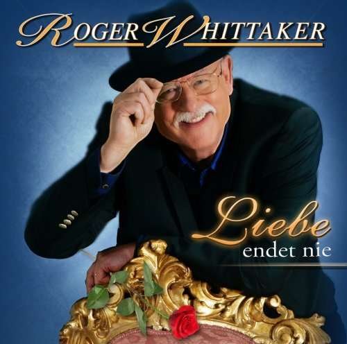 Cover for Roger Whittaker · Roger Whittaker - Liebe Endet Nie (CD) (2008)