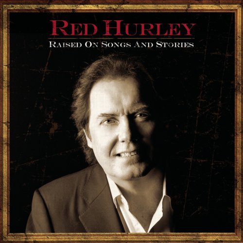 Raised On Songs & Stories - Red Hurley - Music - Burgundy S - 0886972278223 - March 4, 2008