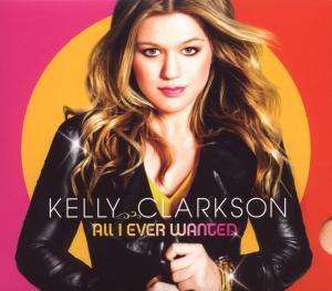 All I Ever Wanted - Kelly Clarkson - Musik - SONY - 0886974807223 - 21 augusti 2009