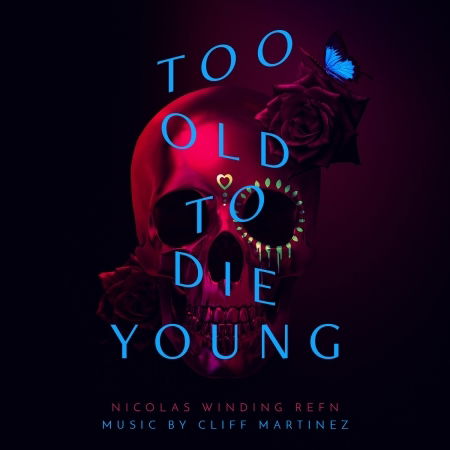 Too Old To Die Young - Cliff Martinez - Musiikki - MILAN - 3299039820223 - perjantai 28. kesäkuuta 2019